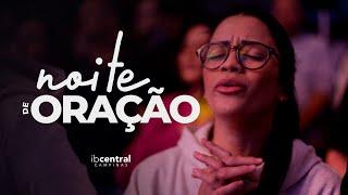 Noite de Oração // 22/08/2024 // Igreja Batista Central de Campinas