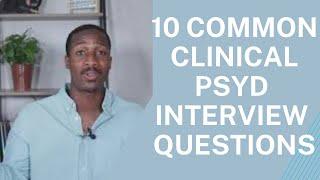 10 Most Commonly Asked Clinical Psychology Psyd/Phd Interview Questions (how to respond)