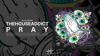 TheHouseAddict - Pray [Wh0 Plays]