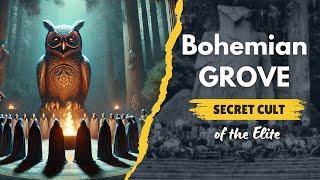 Inside the Secret Society That Rules the World. Uncover the Hidden Secrets of Bohemian Grove.