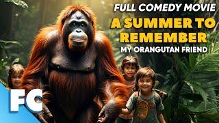 A Summer to Remember | Full Adventure Comedy Movie | Free HD Orangutan Film | FC