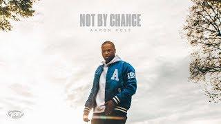 Aaron Cole - NOT BY CHANCE (Audio)