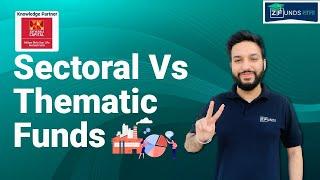 Sectoral vs Thematic Funds | Comparison of Sectoral & Thematic Funds | Who Should Invest?