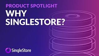 Why SingleStore?