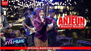 ANJEUN - NAZMI NADIA [Live Session]