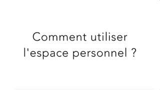 Comment utiliser l'espace personnel ?