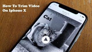 How To Trim Video On Iphone X - Fliptroniks.com