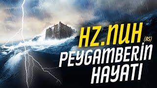 Hz. Nuh Peygamberin Hayatı (Tufan - Sel)