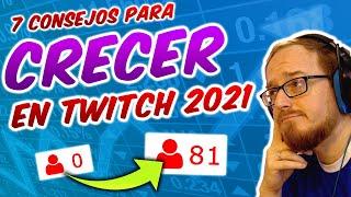  COMO CRECER EN TWITCH 2021  7 Consejos para EMPEZAR