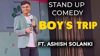 Boys Trip Stand up Comedy by Ashish Solanki | Best Comedy Ever