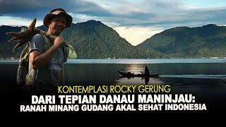 KONTEMPLASI ROCKY GERUNG DARI TEPIAN DANAU MANINJAU: RANAH MINANG GUDANG AKAL SEHAT INDONESIA