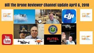 Bill The Drone ReviewerChannel Update April 6, 2018