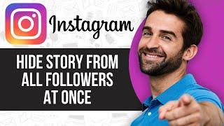 How to Hide Insta Story From All Followers at Once (2024)