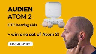 Audien Atom 2 OTC Hearing Aids - Detailed Review + Win a Free Pair!