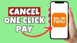 How To Cancel One Click Pay On Temu Easy Way