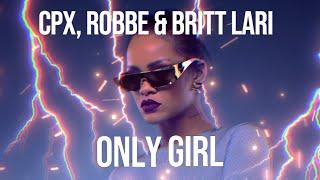 CPX, Robbe & Britt Lari - Only Girl