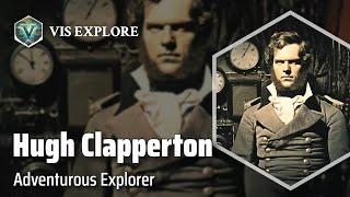 The Fearless Naval Hero: Hugh Clapperton | Explorer Biography | Explorer