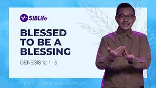 Blessed To Be A Blessing ( Genesis 12: 1- 5 ) | Pr Wagner Daniel | SIBLife Church