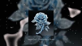 VaporGod - Diamondz n Roses [Back It Up!] [Slowed + Reverb]