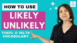 How to Use Likely and Unlikely: Advanced Vocabulary Lesson