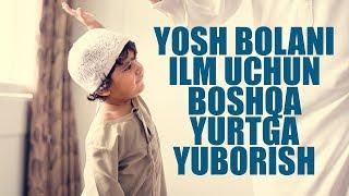 Yosh bolani ilm uchun boshqa yurtga yuborish | Shayx Sodiq Samarqandiy