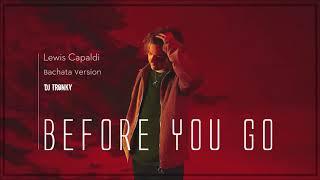 Lewis Capaldi - Before You Go (DJ Tronky Bachata Version)