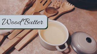 Homemade Wood Butter || How To Care For And Restore Wood Utensils