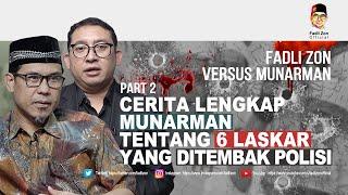 Fadli Zon vs Munarman || CERITA LENGKAP MUNARMAN TENTANG 6 LASKAR YANG DITEMBAK POLISI || part 2