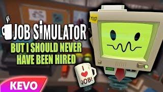 Job Simulator VR but I should never be hired