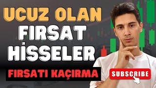 Ucuz Olan Kazandırma Potansiyeli Olan Fırsat Hisseler