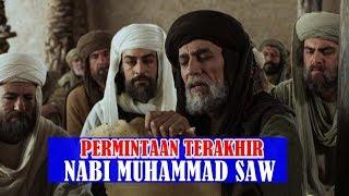 DETIK-DETIK WAFATNYA NABI MUHAMMAD SAW(FULL LENGKAP)_PERMINTAAN TERAKHIR RASULULLAH SAW JELANG WAFAT