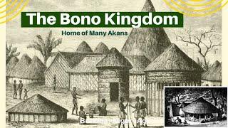 The Bono Kingdom  ️ The Root Of Many Akans | (  Part 1 ) #Bono_history  #Techiman #bono #ghana