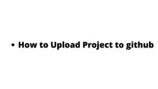 How to upload project to github || git bash
