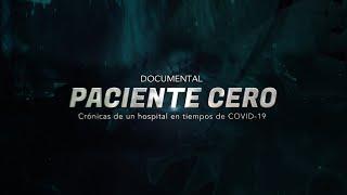 DOCUMENTAL "PACIENTE CERO, CRÓNICAS DE UN HOSPITAL EN TIEMPOS DE COVID-19"