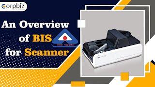 BIS Certification for Scanners | Process of Getting BIS CRS Registration for Scanners | Corpbiz