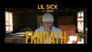 Lil Sick ft. Sesh - FKNOATH (Official Music VIdeo)