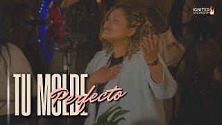 Tu Molde Perfecto | Ignited Worship