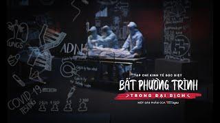 TẠP CHÍ KINH TẾ ĐẶC BIỆT: Bất phương trình trong đại dịch