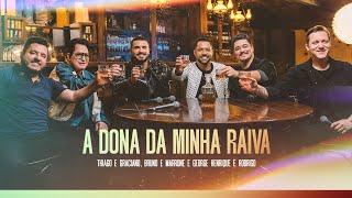 Thiago e Graciano, @brunoemarroneoficial, @GeorgeHenriqueeRodrigo  - A Dona Da Minha Raiva