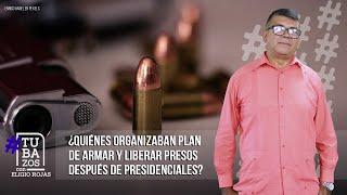 ¿Quiénes organizaban plan de armar y liberar presos después de presidenciales?