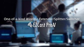 EZCast ProAV - Wireless AV over IP Extender/Splitter/Switcher