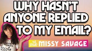 Why haven't I received a reply to my email? with Missy Savage