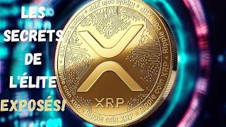 Ripple/XRP: "LES SECRETS DE L'ÉLITE SONT RÉVÉLÉS AU GRAND JOUR"