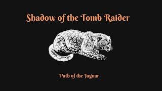 Shadow of the Tomb Raider: Path of the Jaguar (New Game+) Pt 1. No Commentary