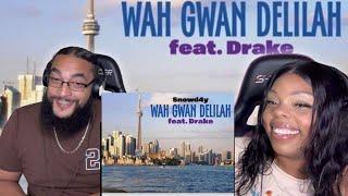 DRAKE WHY? | Snowd4y & Drake - Wah Gwan Delilah (Lyrics) (REACTION)