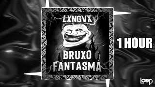 LXNGVX - BRUXO FANTASMA [1 HOUR]