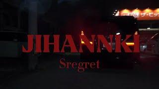 Sregret-JIHANNKI 【music video 】