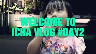 ICHA VLOG #DAY2