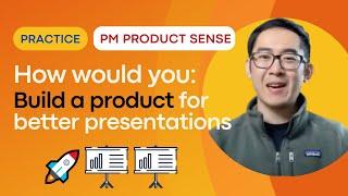 Product Sense Mock Interview: Design a Product to Give Better Presentations