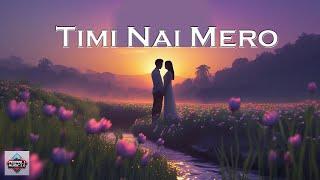 Timi Nai Mero - Heart-Touching New Nepali Song 2024 | Must Listen!